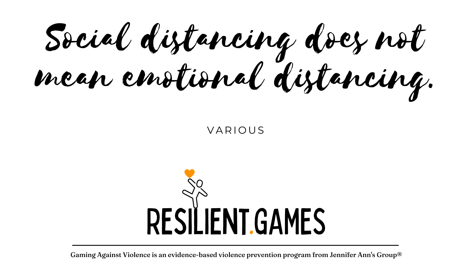 A quote: Social distancing does not mean emotional distancing.